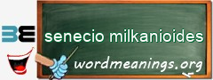 WordMeaning blackboard for senecio milkanioides